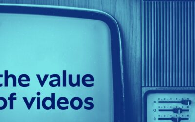 The Value Of Videos
